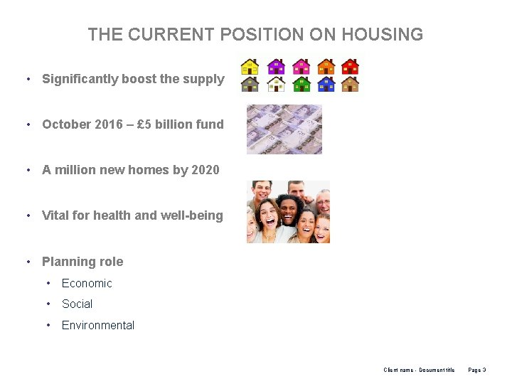 THE CURRENT POSITION ON HOUSING • Significantly boost the supply • October 2016 –