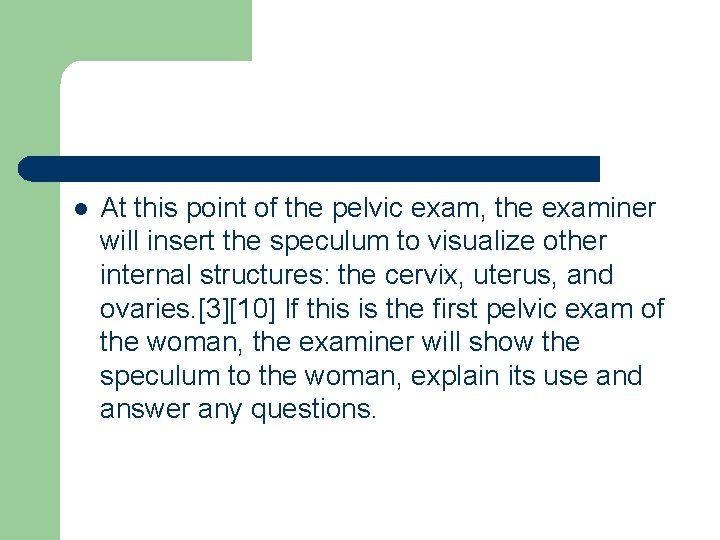 l At this point of the pelvic exam, the examiner will insert the speculum