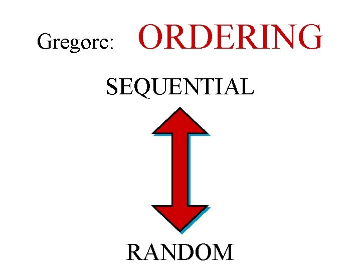 Gregorc: ORDERING SEQUENTIAL RANDOM 