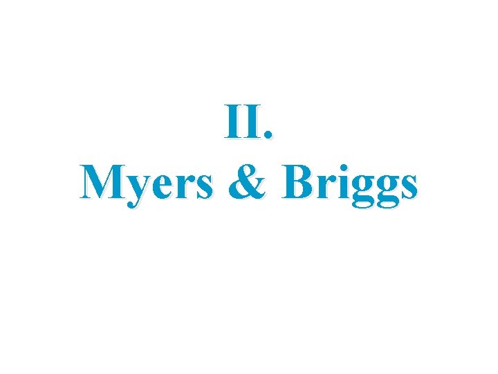 II. Myers & Briggs 