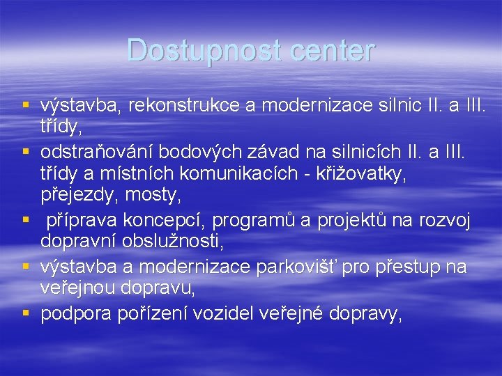 Dostupnost center § výstavba, rekonstrukce a modernizace silnic II. a III. třídy, § odstraňování