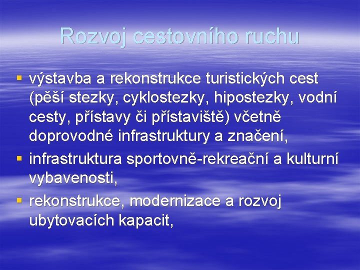 Rozvoj cestovního ruchu § výstavba a rekonstrukce turistických cest (pěší stezky, cyklostezky, hipostezky, vodní