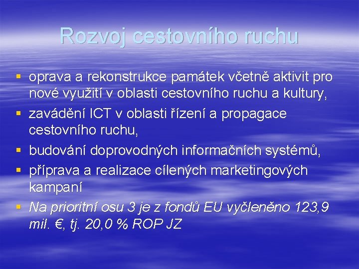 Rozvoj cestovního ruchu § oprava a rekonstrukce památek včetně aktivit pro nové využití v