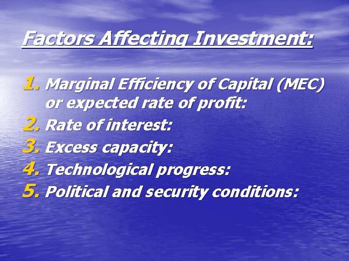 Factors Affecting Investment: 1. Marginal Efficiency of Capital (MEC) or expected rate of profit: