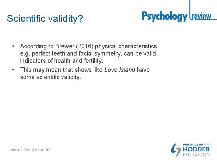 Scientific validity? • According to Brewer (2016) physical characteristics, e. g. perfect teeth and