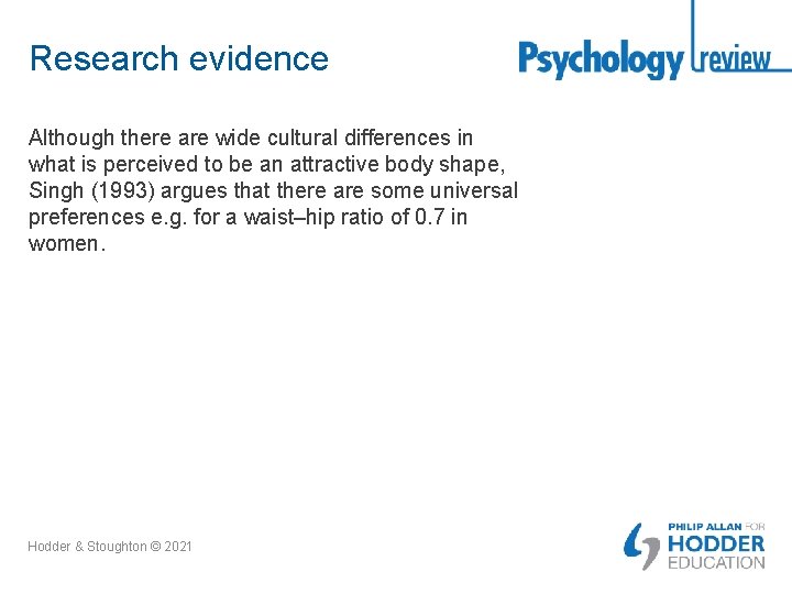 Research evidence Although there are wide cultural differences in what is perceived to be