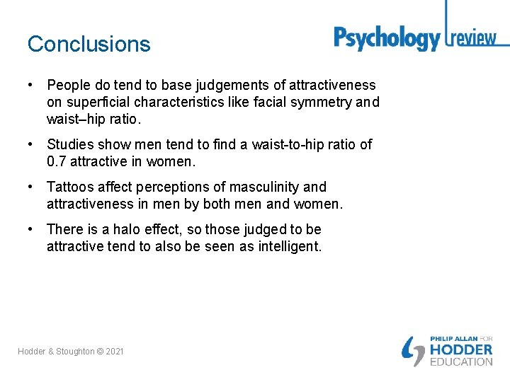 Conclusions • People do tend to base judgements of attractiveness on superficial characteristics like