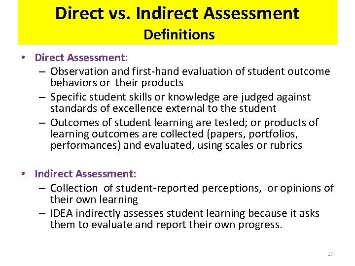 Direct vs. Indirect Assessment Definitions • Direct Assessment: – Observation and first-hand evaluation of