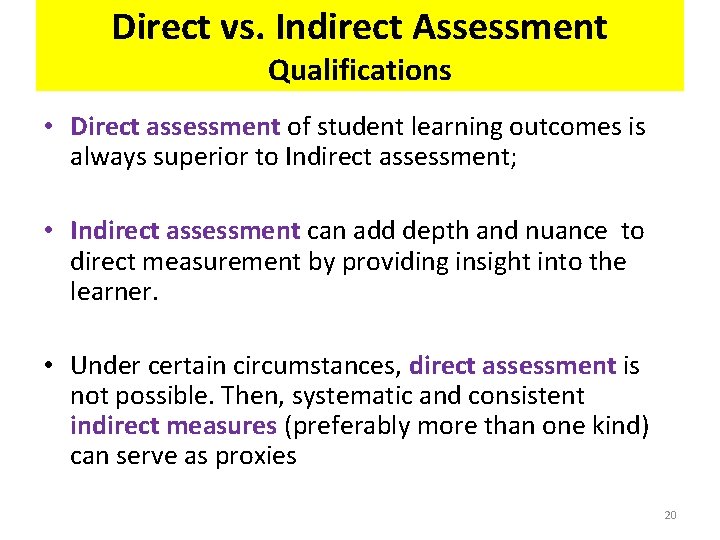 Direct vs. Indirect Assessment Qualifications • Direct assessment of student learning outcomes is always