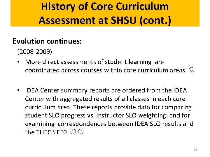 History of Core Curriculum Assessment at SHSU (cont. ) Evolution continues: (2008 -2009) •