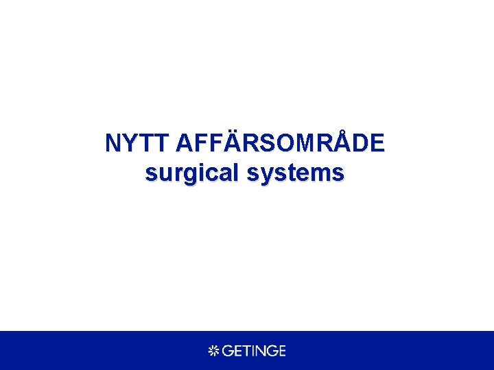 NYTT AFFÄRSOMRÅDE surgical systems 