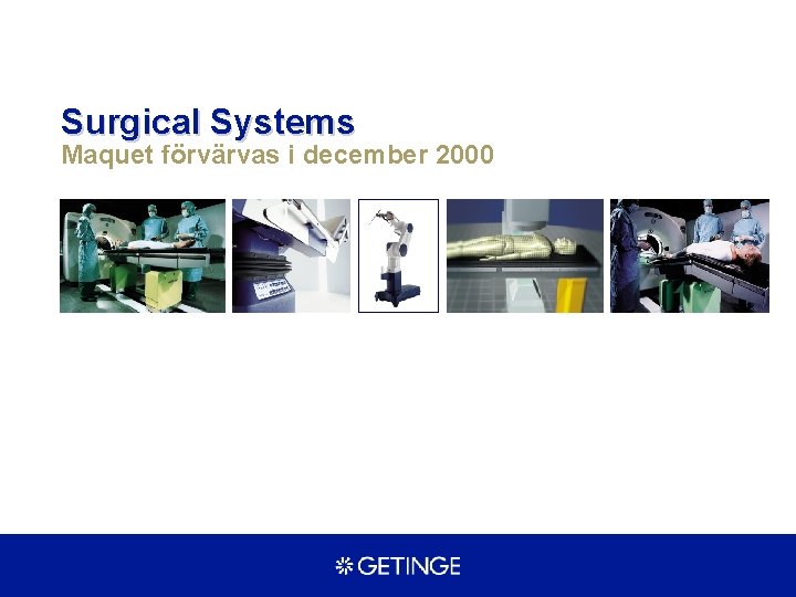 Surgical Systems Maquet förvärvas i december 2000 