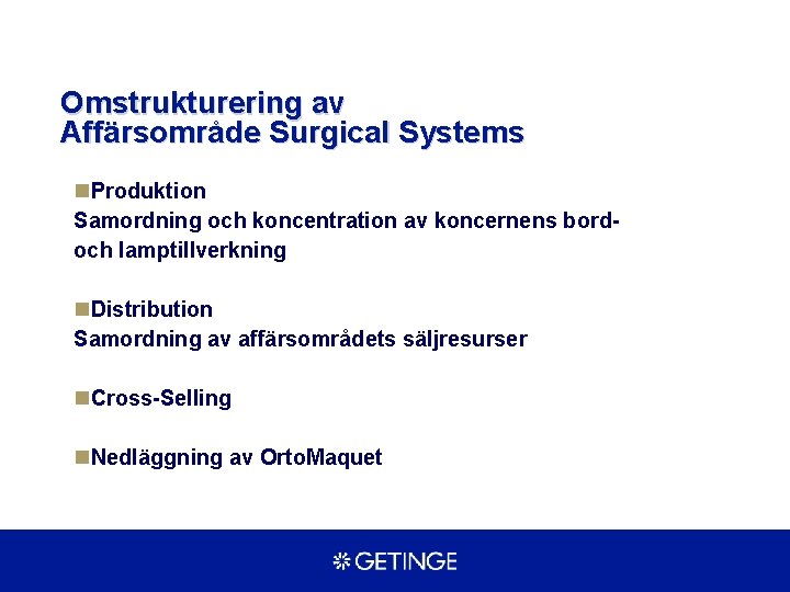 Omstrukturering av Affärsområde Surgical Systems n. Produktion Samordning och koncentration av koncernens bordoch lamptillverkning