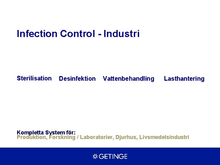 Infection Control - Industri Sterilisation Desinfektion Vattenbehandling Lasthantering Kompletta System för: Produktion, Forskning /