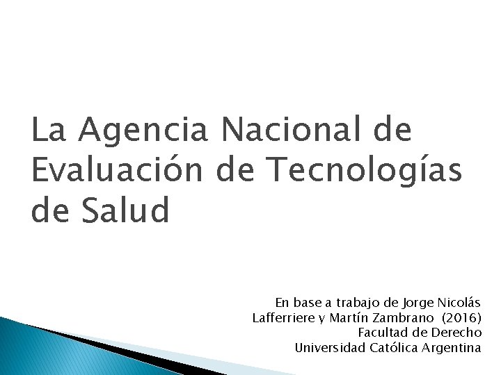 La Agencia Nacional de Evaluación de Tecnologías de Salud En base a trabajo de