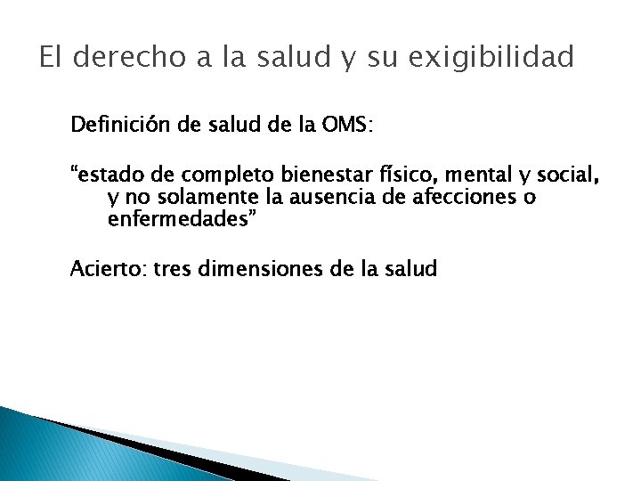 El derecho a la salud y su exigibilidad Definición de salud de la OMS: