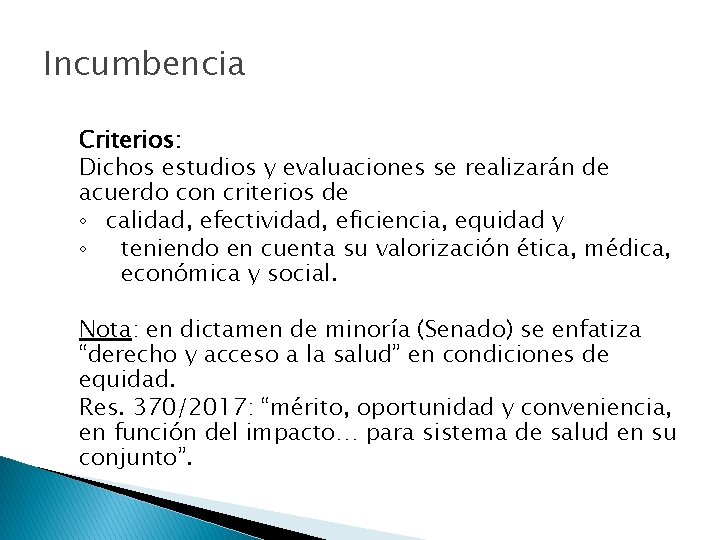 Incumbencia Criterios: Dichos estudios y evaluaciones se realizarán de acuerdo con criterios de ◦