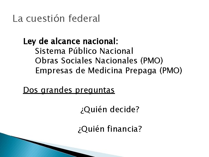 La cuestión federal Ley de alcance nacional: Sistema Público Nacional Obras Sociales Nacionales (PMO)