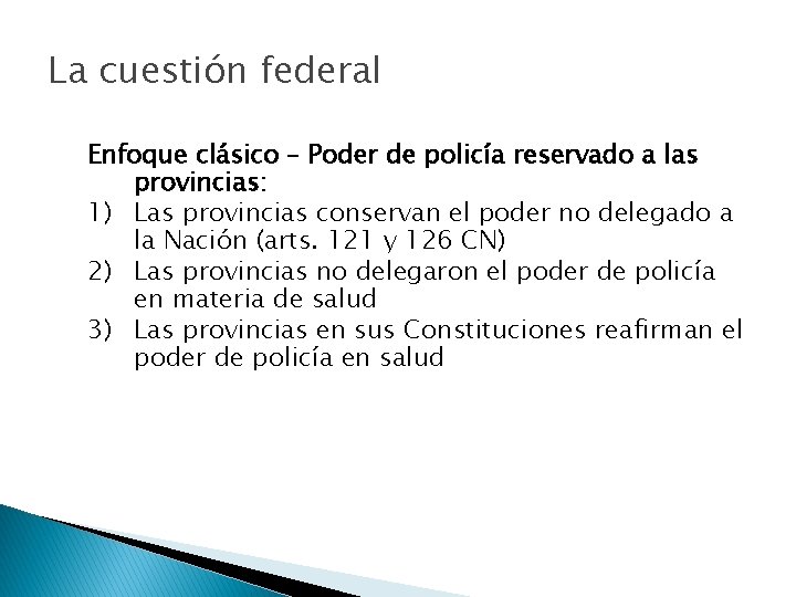 La cuestión federal Enfoque clásico – Poder de policía reservado a las provincias: 1)