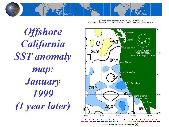 Offshore California SST anomaly map: January 1999 (1 year later) Offshore California SST anomaly map: January 1999 (1 year later)