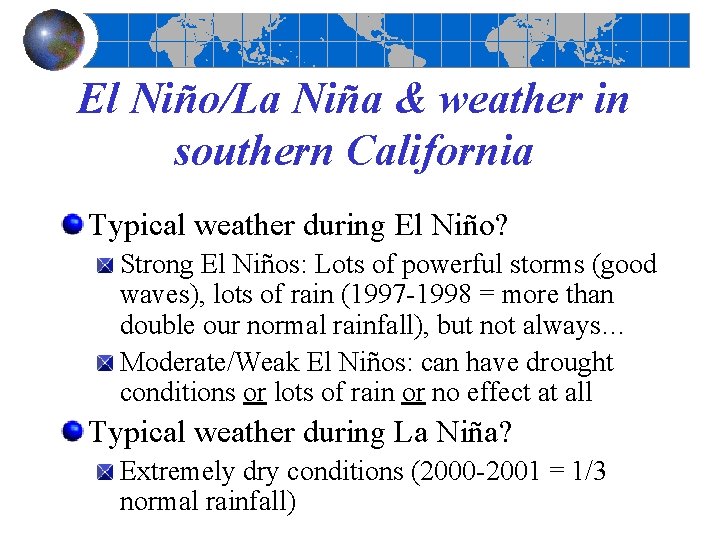 El Niño/La Niña & weather in southern California Typical weather during El Niño? Strong El Niño/La Niña & weather in southern California Typical weather during El Niño? Strong