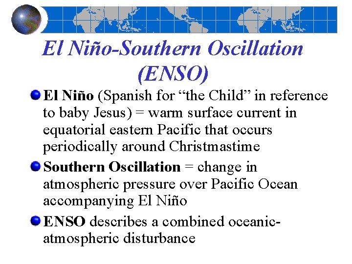 El Niño-Southern Oscillation (ENSO) El Niño (Spanish for “the Child” in reference to baby El Niño-Southern Oscillation (ENSO) El Niño (Spanish for “the Child” in reference to baby