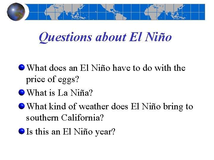 Questions about El Niño What does an El Niño have to do with the Questions about El Niño What does an El Niño have to do with the