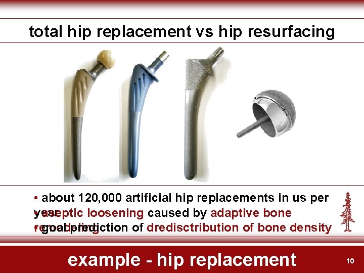 total hip replacement vs hip resurfacing • about 120, 000 artificial hip replacements in