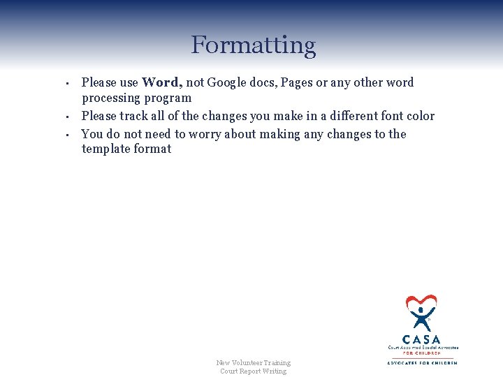 Formatting • • • Please use Word, not Google docs, Pages or any other