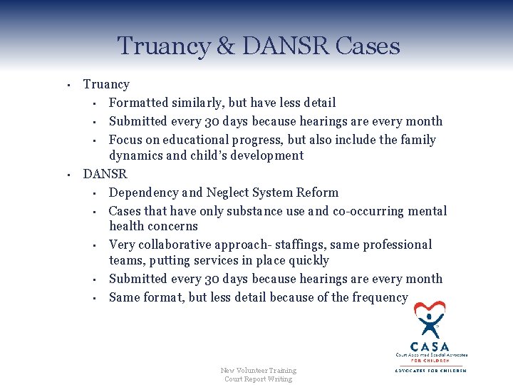 Truancy & DANSR Cases • • Truancy • Formatted similarly, but have less detail