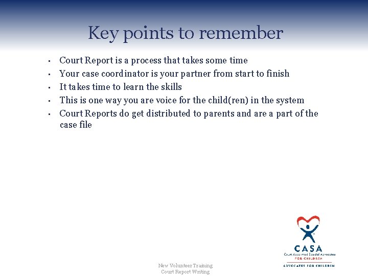 Key points to remember • • • Court Report is a process that takes
