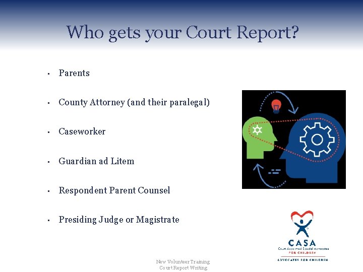 Who gets your Court Report? • Parents • County Attorney (and their paralegal) •