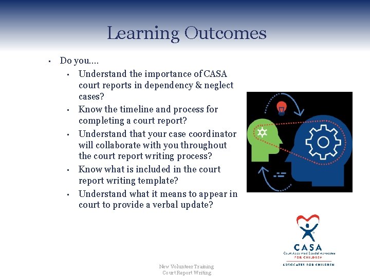 Learning Outcomes • Do you…. • Understand the importance of CASA court reports in