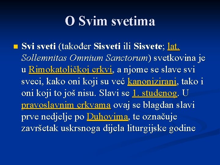 O Svim svetima n Svi sveti (također Sisveti ili Sisvete; lat. Sollemnitas Omnium Sanctorum)
