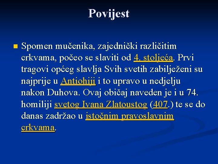 Povijest n Spomen mučenika, zajednički različitim crkvama, počeo se slaviti od 4. stoljeća. Prvi