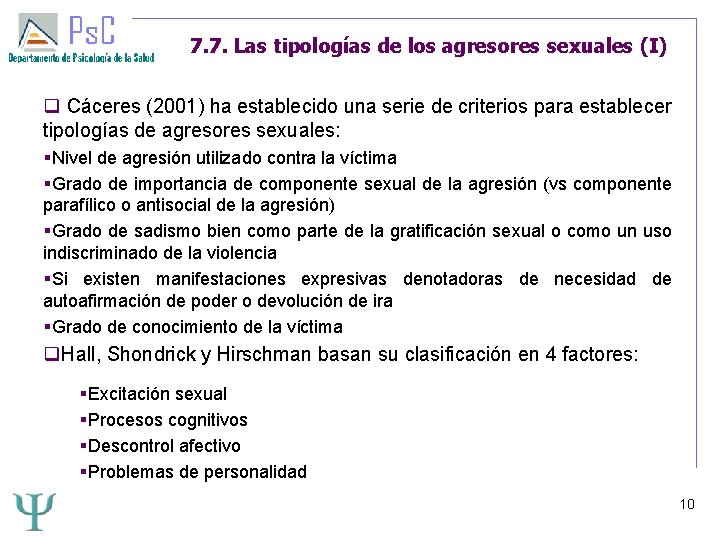 7. 7. Las tipologías de los agresores sexuales (I) Cáceres (2001) ha establecido una