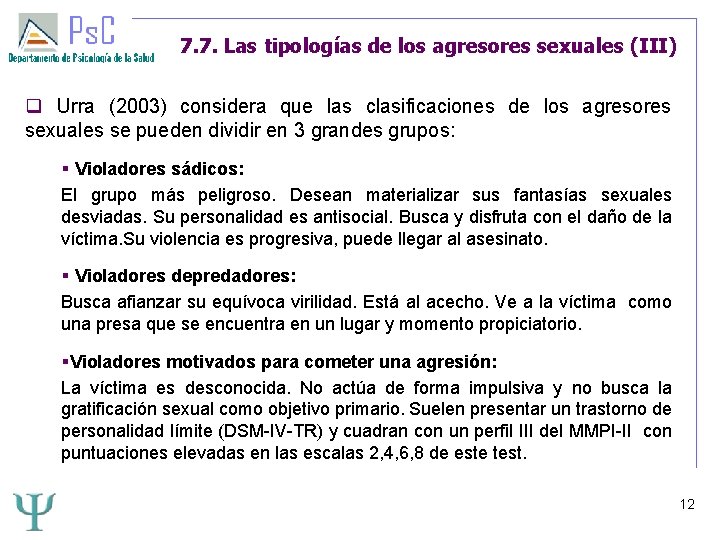 7. 7. Las tipologías de los agresores sexuales (III) Urra (2003) considera que las