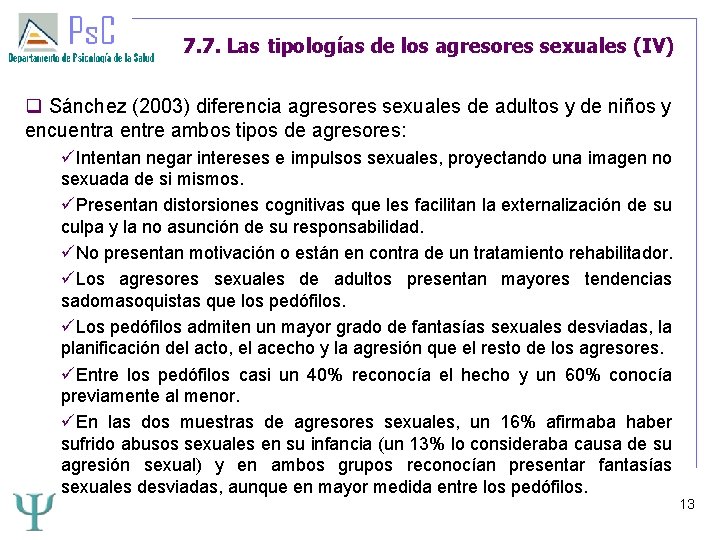 7. 7. Las tipologías de los agresores sexuales (IV) Sánchez (2003) diferencia agresores sexuales