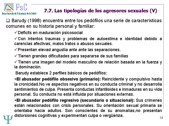 7. 7. Las tipologías de los agresores sexuales (V) Barudy (1998) encuentra entre los