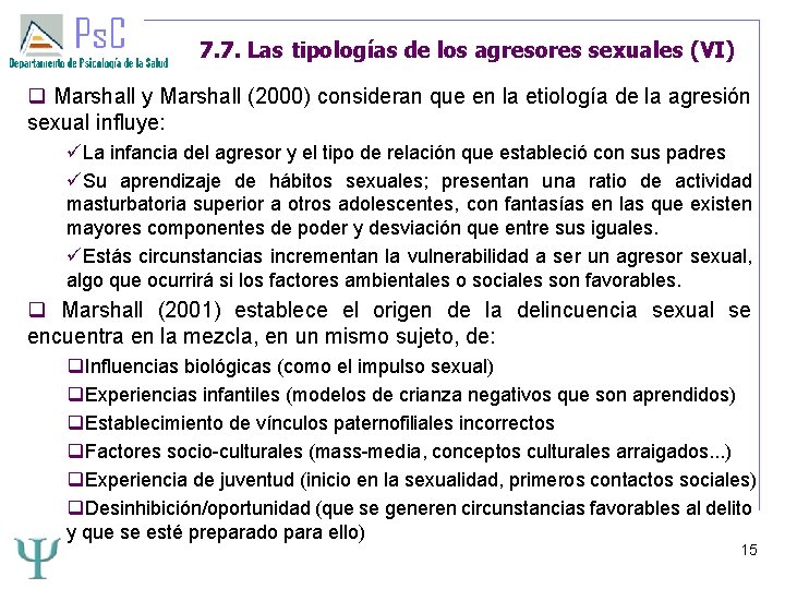 7. 7. Las tipologías de los agresores sexuales (VI) Marshall y Marshall (2000) consideran