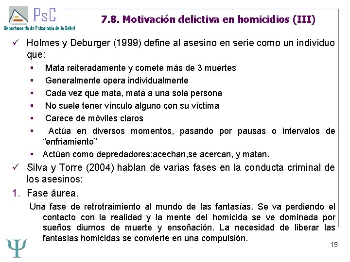7. 8. Motivación delictiva en homicidios (III) Holmes y Deburger (1999) define al asesino