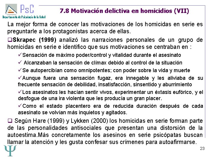 7. 8 Motivación delictiva en homicidios (VII) La mejor forma de conocer las motivaciones