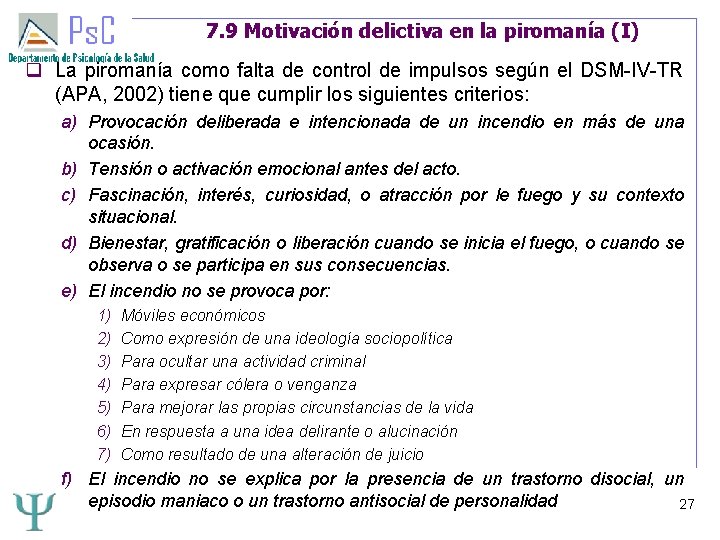 7. 9 Motivación delictiva en la piromanía (I) La piromanía como falta de control