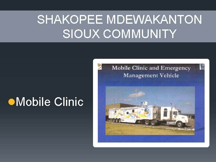 SHAKOPEE MDEWAKANTON SIOUX COMMUNITY l. Mobile Clinic 