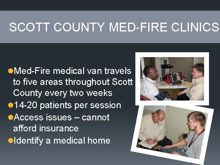 SCOTT COUNTY MED-FIRE CLINICS l. Med-Fire medical van travels to five areas throughout Scott