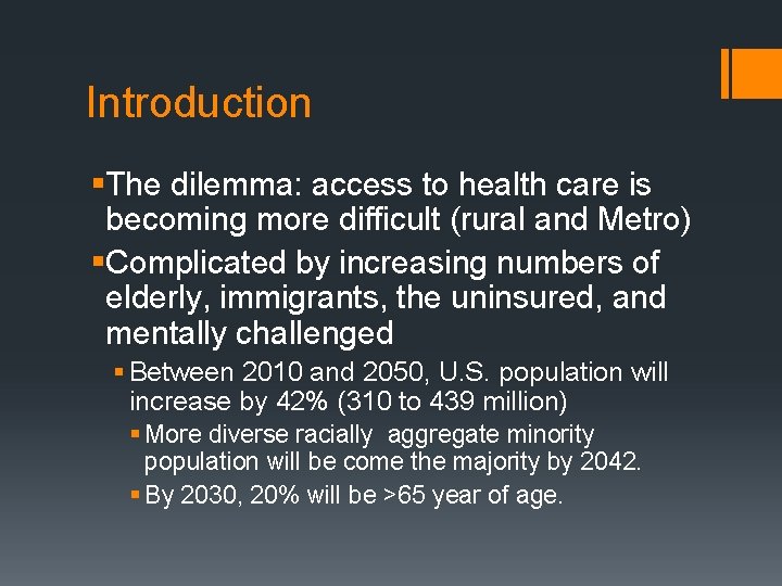 Introduction §The dilemma: access to health care is becoming more difficult (rural and Metro)