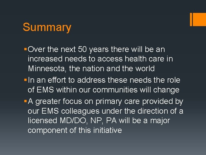 Summary § Over the next 50 years there will be an increased needs to