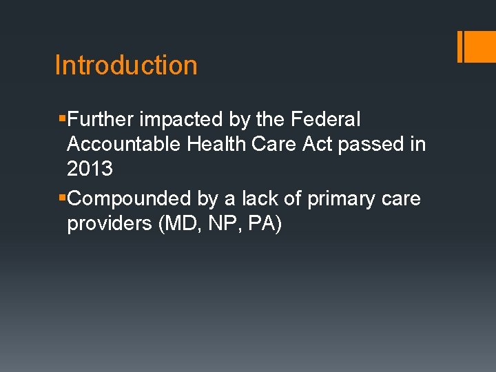 Introduction §Further impacted by the Federal Accountable Health Care Act passed in 2013 §Compounded