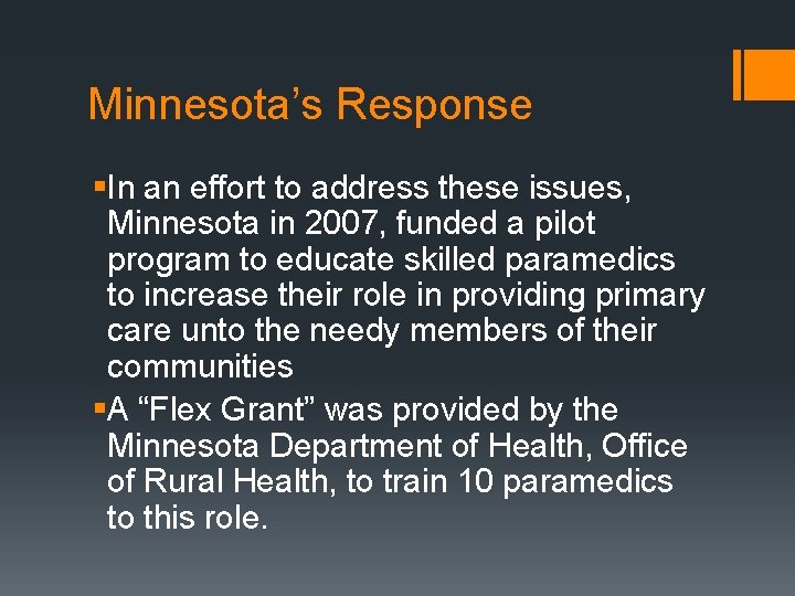 Minnesota’s Response §In an effort to address these issues, Minnesota in 2007, funded a