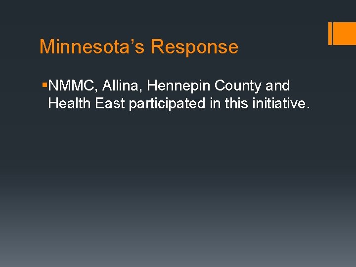 Minnesota’s Response §NMMC, Allina, Hennepin County and Health East participated in this initiative. 